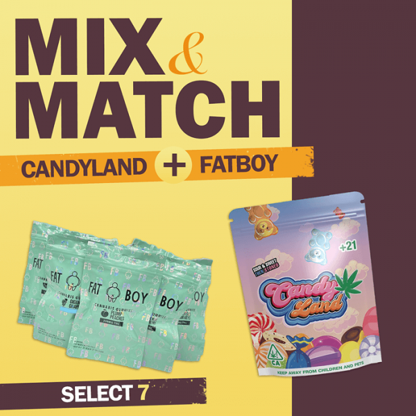 Candyland X Fat Boy Mix & Match 7 for $100