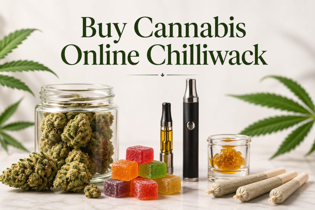 buy cannabis online Chilliwack BC premium flower concentrates edibles vape pre-rolls