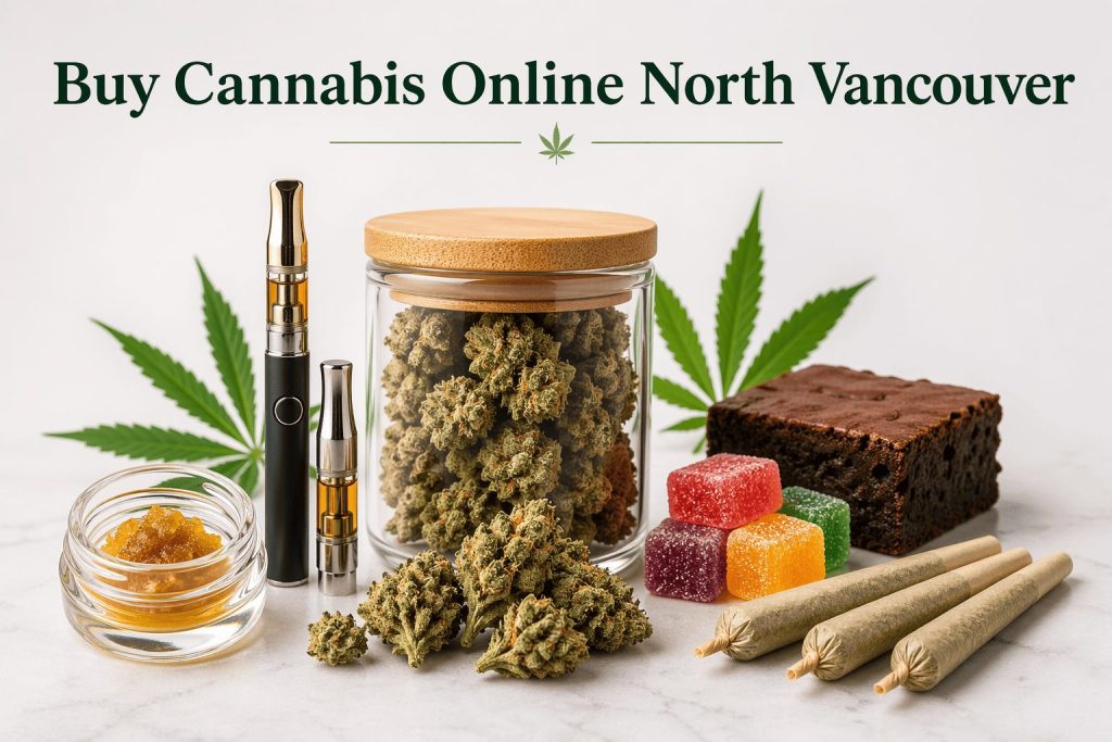 buy cannabis online North Vancouver BC premium flower concentrates edibles vape pre-rolls
